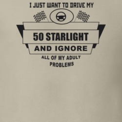 I Just Want To Drive My 1950 Starlight And Ignore All My Adult Problem