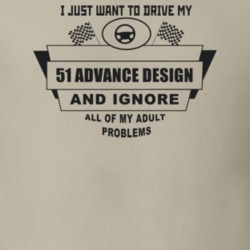 I Just Want To Drive My 1951 Advance Design And Ignore All My Adult Pr