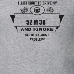 I Just Want To Drive My 1952 M 38` And Ignore All My Adult Problems Fu