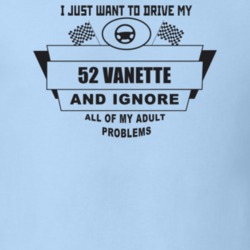 I Just Want To Drive My 1952 Vanette And Ignore All My Adult Problems 