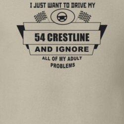 I Just Want To Drive My 1954 Crestline And Ignore All My Adult Problem