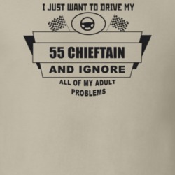 I Just Want To Drive My 1955 Chieftain And Ignore All My Adult Problem