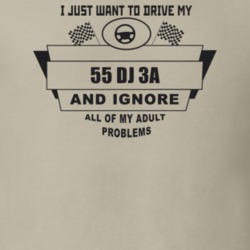 I Just Want To Drive My 1955 Dj 3A And Ignore All My Adult Problems Fu