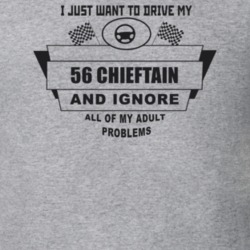 I Just Want To Drive My 1956 Chieftain And Ignore All My Adult Problem