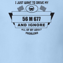 I Just Want To Drive My 1956 M 677 And Ignore All My Adult Problems Fu