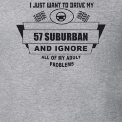 I Just Want To Drive My 1957 Suburban And Ignore All My Adult Problems