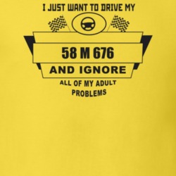 I Just Want To Drive My 1958 M 676 And Ignore All My Adult Problems Fu