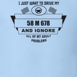 I Just Want To Drive My 1958 M 678 And Ignore All My Adult Problems Fu