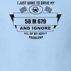 I Just Want To Drive My 1958 M 679 And Ignore All My Adult Problems Fu