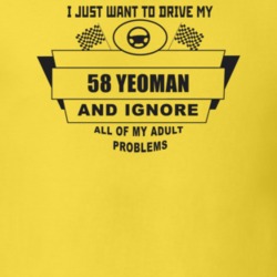 I Just Want To Drive My 1958 Yeoman And Ignore All My Adult Problems F