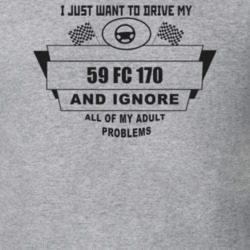 I Just Want To Drive My 1959 Fc 170 And Ignore All My Adult Problems F