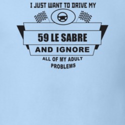 I Just Want To Drive My 1959 Le Sabre And Ignore All My Adult Problems