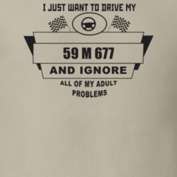 I Just Want To Drive My 1959 M 677 And Ignore All My Adult Problems Fu