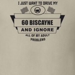 I Just Want To Drive My 1960 Biscayne And Ignore All My Adult Problems