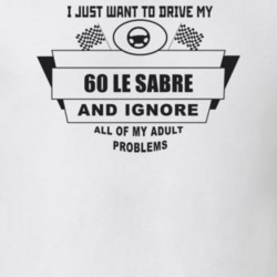 I Just Want To Drive My 1960 Le Sabre And Ignore All My Adult Problems