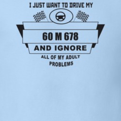 I Just Want To Drive My 1960 M 678 And Ignore All My Adult Problems Fu