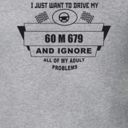 I Just Want To Drive My 1960 M 679 And Ignore All My Adult Problems Fu