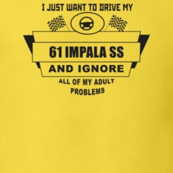 I Just Want To Drive My 1961 Impala Ss And Ignore All My Adult Problem