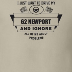 I Just Want To Drive My 1962 Newport And Ignore All My Adult Problems 