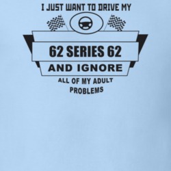 I Just Want To Drive My 1962 Series 62 And Ignore All My Adult Problem