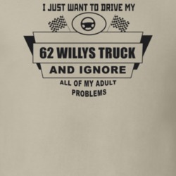 I Just Want To Drive My 1962 Willys Truck And Ignore All My Adult Prob