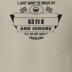 I Just Want To Drive My 1963 Fj 8 And Ignore All My Adult Problems Fun
