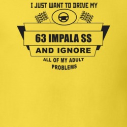 I Just Want To Drive My 1963 Impala Ss And Ignore All My Adult Problem