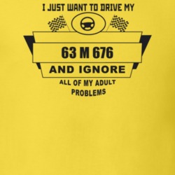 I Just Want To Drive My 1963 M 676 And Ignore All My Adult Problems Fu
