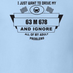 I Just Want To Drive My 1963 M 678 And Ignore All My Adult Problems Fu