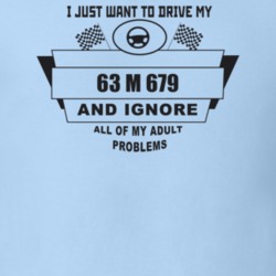I Just Want To Drive My 1963 M 679 And Ignore All My Adult Problems Fu