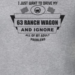 I Just Want To Drive My 1963 Ranch Wagon And Ignore All My Adult Probl