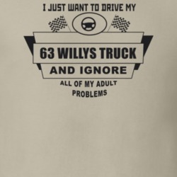 I Just Want To Drive My 1963 Willys Truck And Ignore All My Adult Prob