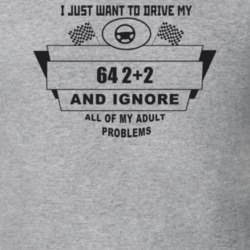 I Just Want To Drive My 1964 2+2 And Ignore All My Adult Problems Funn
