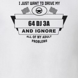 I Just Want To Drive My 1964 Dj 3A And Ignore All My Adult Problems Fu