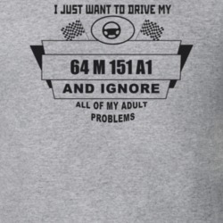 I Just Want To Drive My 1964 M 151 A1 And Ignore All My Adult Problems