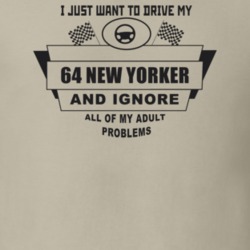 I Just Want To Drive My 1964 New Yorker And Ignore All My Adult Proble