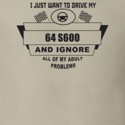 I Just Want To Drive My 1964 S600 And Ignore All My Adult Problems Fun