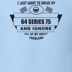I Just Want To Drive My 1964 Series 75 And Ignore All My Adult Problem