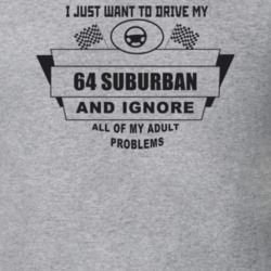 I Just Want To Drive My 1964 Suburban And Ignore All My Adult Problems