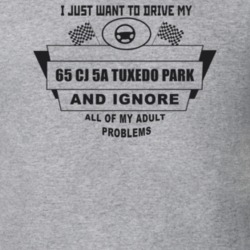 I Just Want To Drive My 1965 Cj 5A Tuxedo Park And Ignore All My Adult