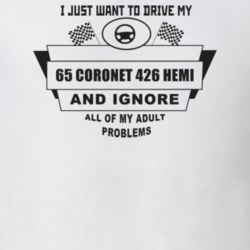 I Just Want To Drive My 1965 Coronet 426 Hemi And Ignore All My Adult 