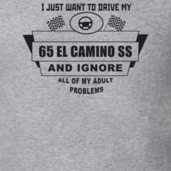 I Just Want To Drive My 1965 El Camino Ss And Ignore All My Adult Prob