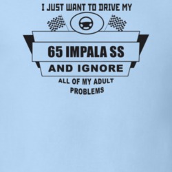 I Just Want To Drive My 1965 Impala Ss And Ignore All My Adult Problem