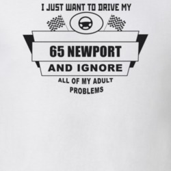 I Just Want To Drive My 1965 Newport And Ignore All My Adult Problems 