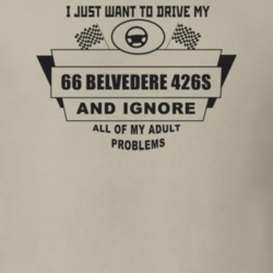 I Just Want To Drive My 1966 Belvedere 426S And Ignore All My Adult Pr
