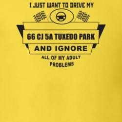 I Just Want To Drive My 1966 Cj 5A Tuxedo Park And Ignore All My Adult