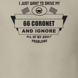 I Just Want To Drive My 1966 Coronet And Ignore All My Adult Problems 