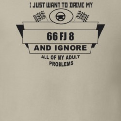 I Just Want To Drive My 1966 Fj 8 And Ignore All My Adult Problems Fun
