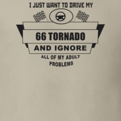 I Just Want To Drive My 1966 Tornado And Ignore All My Adult Problems 