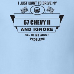 I Just Want To Drive My 1967 Chevy Ii And Ignore All My Adult Problems